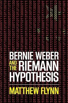 E-Book (epub) Bernie Weber and the Riemann Hypothesis von Matthew Flynn, Matthew Flynn, Matthew Flynn