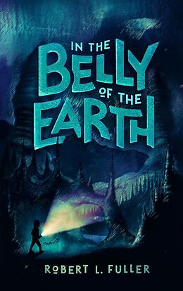 E-Book (epub) In The Belly Of The Earth von Robert L Fuller