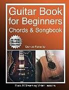 Kartonierter Einband Guitar: Book for Beginners - Guitar Chords, Guitar Songbook & Easy Sheet Music: Teach Yourself How to Play Guitar (Book & Stre von Damon Ferrante