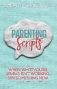 Couverture cartonnée Parenting Scripts: When What You're Saying Isn't Working, Say Something New de Wendy Speake, Amber Lia