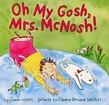 Fester Einband Oh My Gosh, Mrs. McNosh von Sarah Weeks