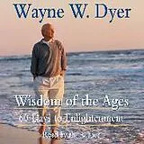 Audio Wisdom of the Ages von Wayne W. Dyer