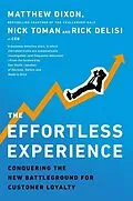 E-Book (epub) The Effortless Experience von Matthew Dixon, Nick Toman, Rick DeLisi