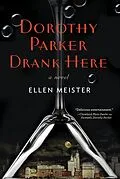 E-Book (epub) Dorothy Parker Drank Here von Ellen Meister