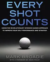 E-Book (epub) Every Shot Counts von Mark Broadie