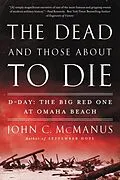E-Book (epub) The Dead and Those About to Die von John C. Mcmanus