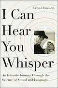 E-Book (epub) I Can Hear You Whisper von Lydia Denworth