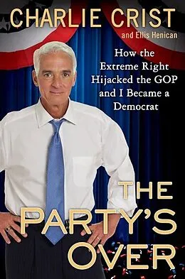 E-Book (epub) The Party's Over von Charlie Crist, Ellis Henican