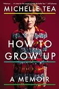 E-Book (epub) How to Grow Up von Michelle Tea