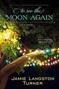 E-Book (epub) To See the Moon Again von Jamie Langston Turner