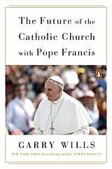 eBook (epub) The Future of the Catholic Church with Pope Francis de Garry Wills