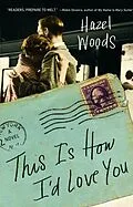 E-Book (epub) This Is How I'd Love You von Hazel Woods