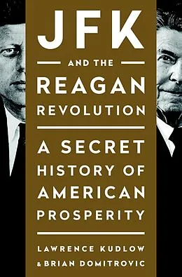 E-Book (epub) JFK and the Reagan Revolution von Lawrence Kudlow, Brian Domitrovic