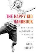 E-Book (epub) The Happy Kid Handbook von Katie Hurley