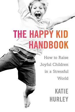 E-Book (epub) The Happy Kid Handbook von Katie Hurley
