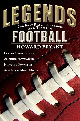 E-Book (epub) Legends: The Best Players, Games, and Teams in Football von Howard Bryant