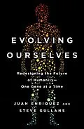 E-Book (epub) Evolving Ourselves von Juan Enriquez, Steve Gullans