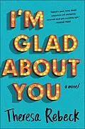 E-Book (epub) I'm Glad About You von Theresa Rebeck