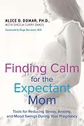 E-Book (epub) Finding Calm for the Expectant Mom von Alice D. Domar, Sheila Curry Oakes