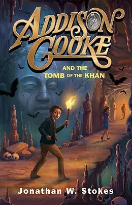 E-Book (epub) Addison Cooke and the Tomb of the Khan von Jonathan W. Stokes
