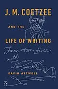 E-Book (epub) J. M. Coetzee and the Life of Writing von David Attwell