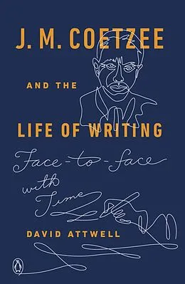 E-Book (epub) J. M. Coetzee and the Life of Writing von David Attwell