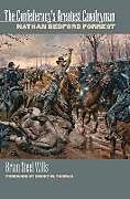 Kartonierter Einband The Confederacy's Greatest Cavalryman von Brian Steel Wills