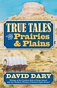 True Tales of the Prairies and Plains