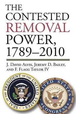 E-Book (epub) Contested Removal Power, 1789-2010 von J. David Alvis, Jeremy D. Bailey, A01