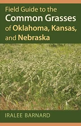 E-Book (epub) Field Guide to the Common Grasses of Oklahoma, Kansas, and Nebraska von Iralee Barnard