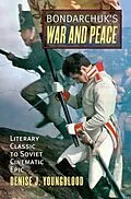 E-Book (epub) Bondarchuk's War and Peace von Denise J. Youngblood