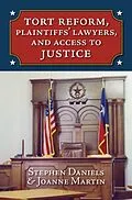 E-Book (epub) Tort Reform, Plaintiffs' Lawyers, and Access to Justice von Stephen Daniels, Joanne Martin