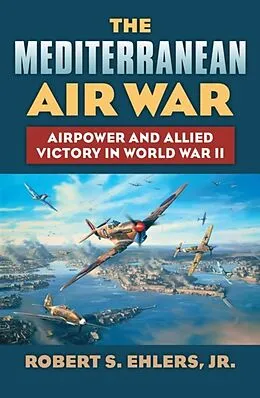 E-Book (epub) The Mediterranean Air War von Robert S. Jr. Ehlers