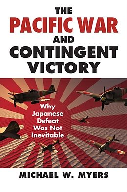 eBook (epub) Pacific War and Contingent Victory de Michael Myers