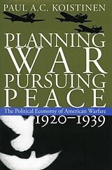 E-Book (epub) Planning War, Pursuing Peace von Paul A. C. Koistinen