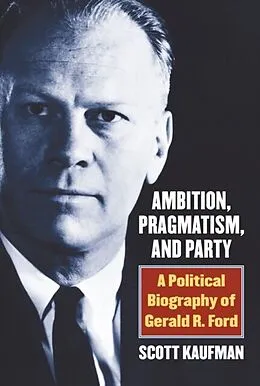 E-Book (epub) Ambition, Pragmatism, and Party von Scott Kaufman