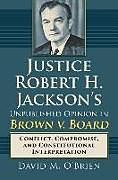Fester Einband Justice Robert H. Jackson's Unpublished Opinion in Brown v. Board von David M. O'Brien