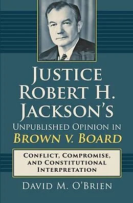 E-Book (epub) Justice Robert H. Jackson's Unpublished Opinion in Brown v. Board von David M. O'Brien