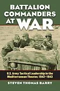 E-Book (epub) Battalion Commanders at War von Steven Thomas Barry