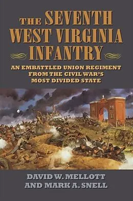 E-Book (epub) Seventh West Virginia Infantry von David W. Mellott, Mark A. Snell