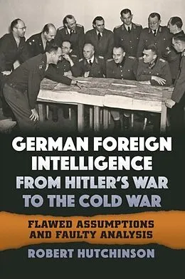 ePUB German Foreign Intelligence from Hitler's War to the Cold War von Robert Hutchinson