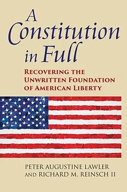 E-Book (epub) A Constitution in Full von Peter Augustine Lawler, Richard M. Reinsch