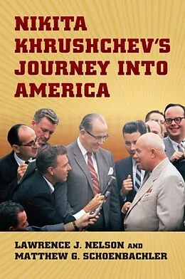 E-Book (epub) Nikita Khrushchev's Journey into America von Matthew Schoenbachler, Lawrence J. Nelson