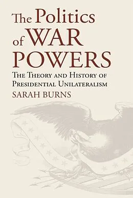 E-Book (epub) The Politics of War Powers von Sarah Burns