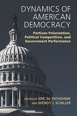 E-Book (epub) Dynamics of American Democracy von Eric M. Patashnik, Wendy J. Schiller