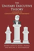 E-Book (epub) Unitary Executive Theory von Jeffrey P. Crouch, Mark J. Rozell, A01