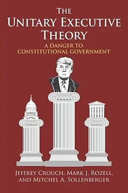 E-Book (epub) Unitary Executive Theory von Jeffrey P. Crouch, Mark J. Rozell, A01