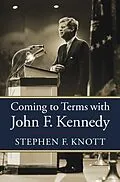 E-Book (epub) Coming to Terms with John F. Kennedy von Stephen F. Knott