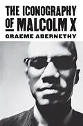 E-Book (epub) Iconography of Malcolm X von Graeme Abernethy