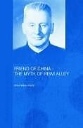 Livre Relié Friend of China - The Myth of Rewi Alley de Anne-Marie Brady